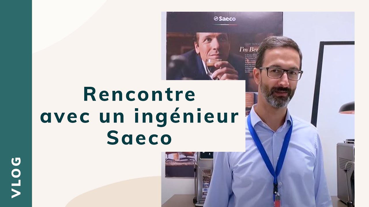 VLOG | RENCONTRE AVEC UN INGENIEUR SAECO