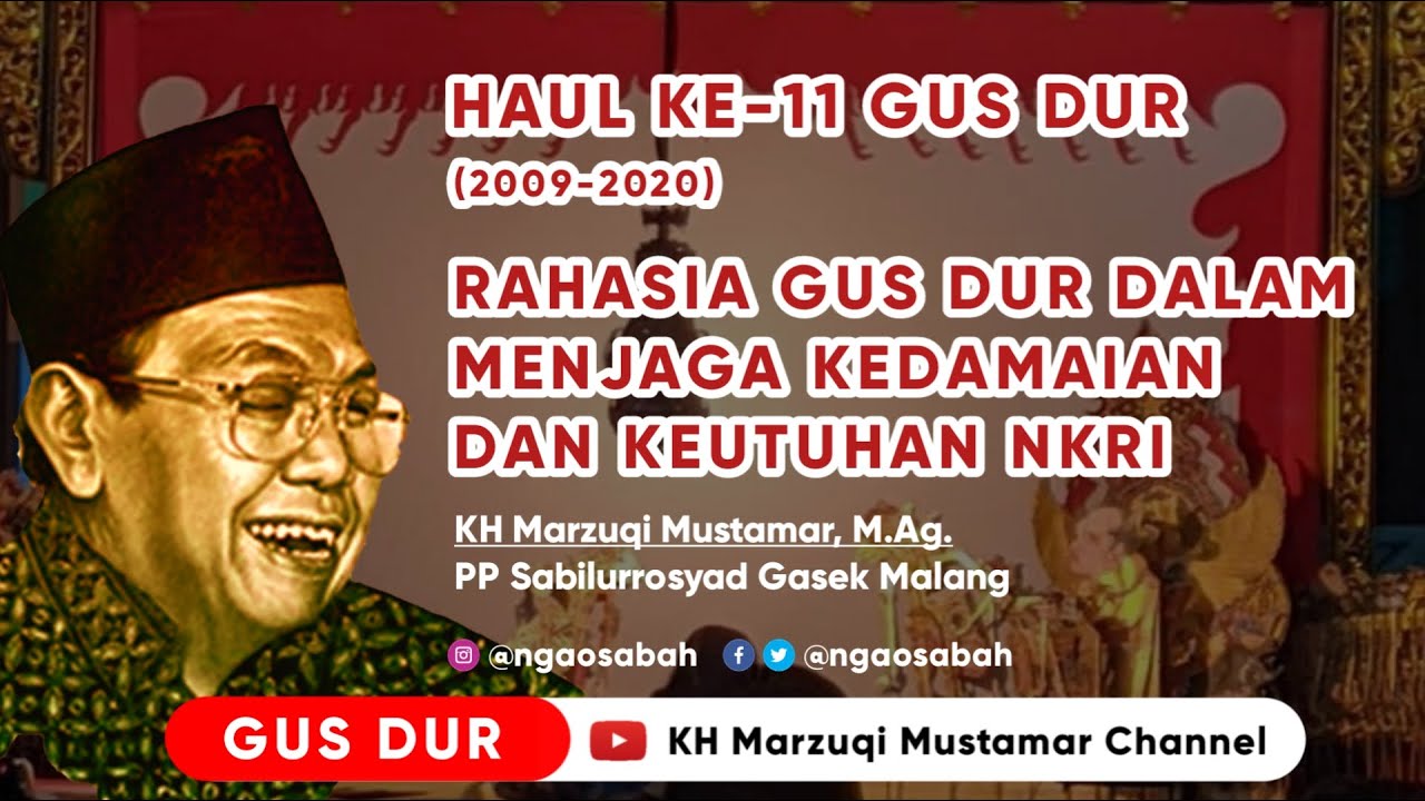 Rahasia Gus Dur Dalam Menjaga Kedamaian Dan Keutuhan NKRI : KH Marzuqi Mustamar