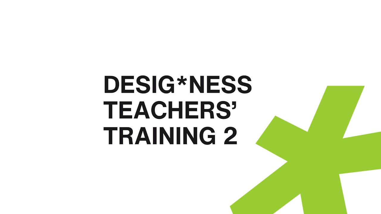 DESIG*ness Teacher Training 2 - Human Centered Design