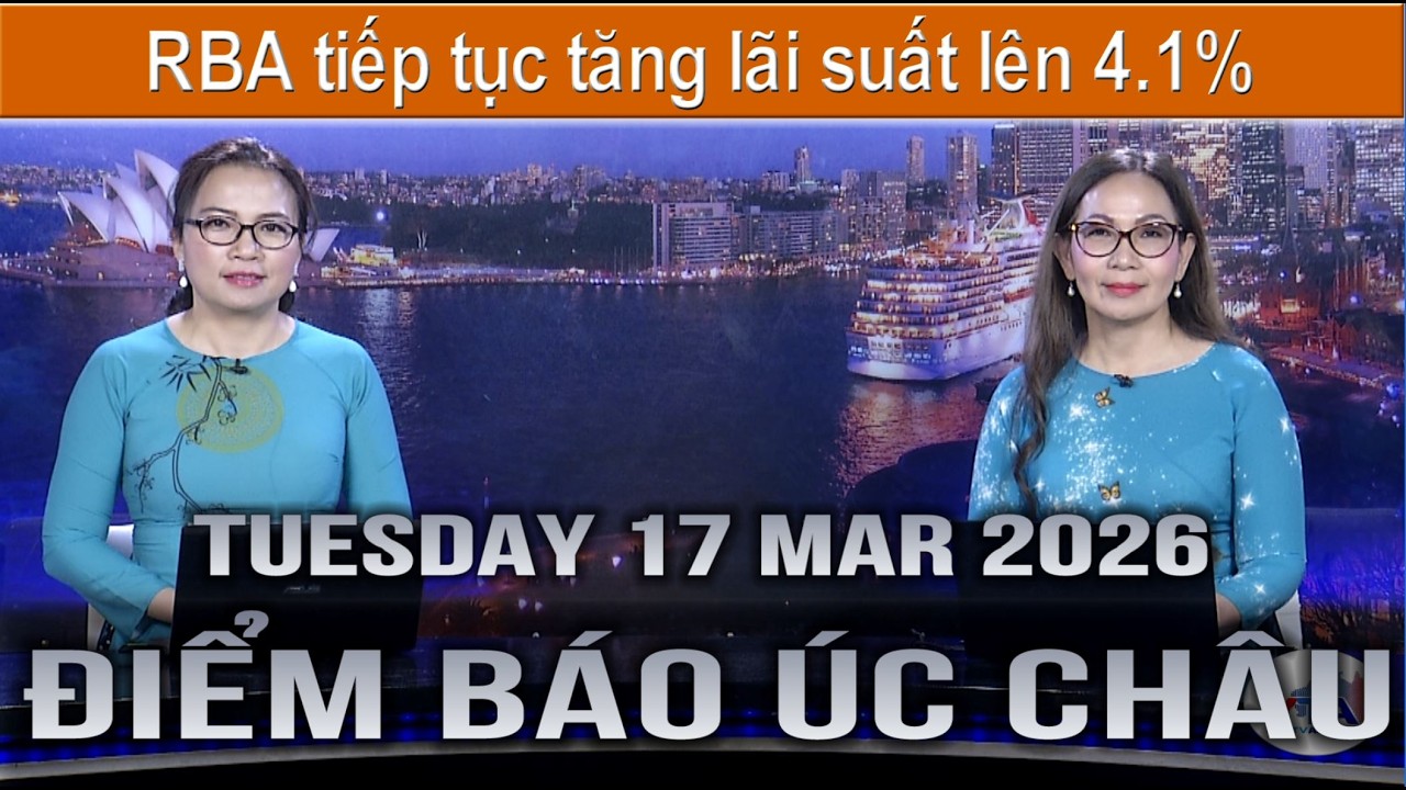 ĐIỂM BÁO ÚC CHÂU - 17/03/2026: RBA tiếp tục tăng lãi suất lên 4.1%