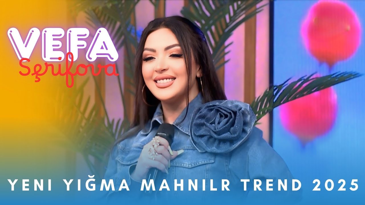 Vefa Serifova - En son trend ifalar Yığma mahnılar / 2025