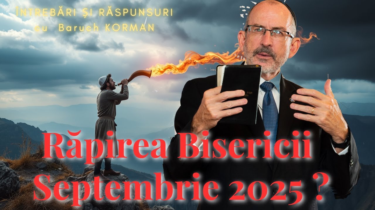 Întrebări și răspunsuri cu Baruch KORMAN din ISRAEL|  Va avea loc Răpirea în 23 Septembrie 2025?