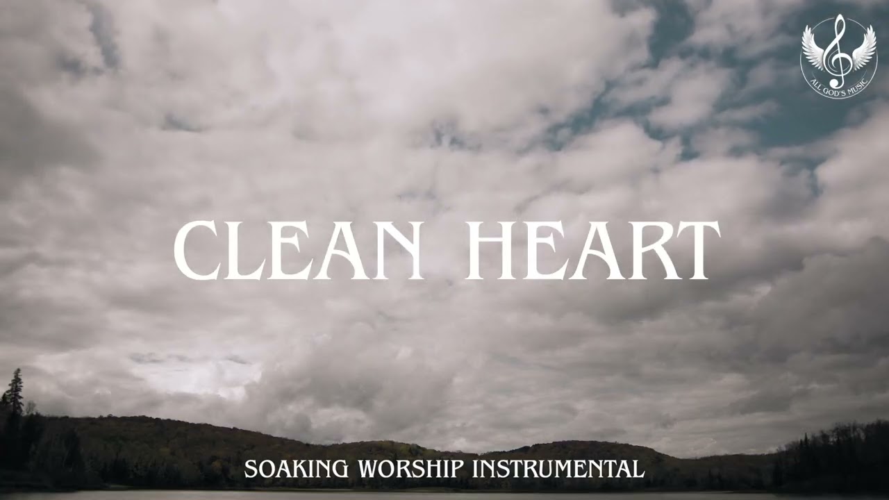 Clean Heart - Soaking Worship Instrumental