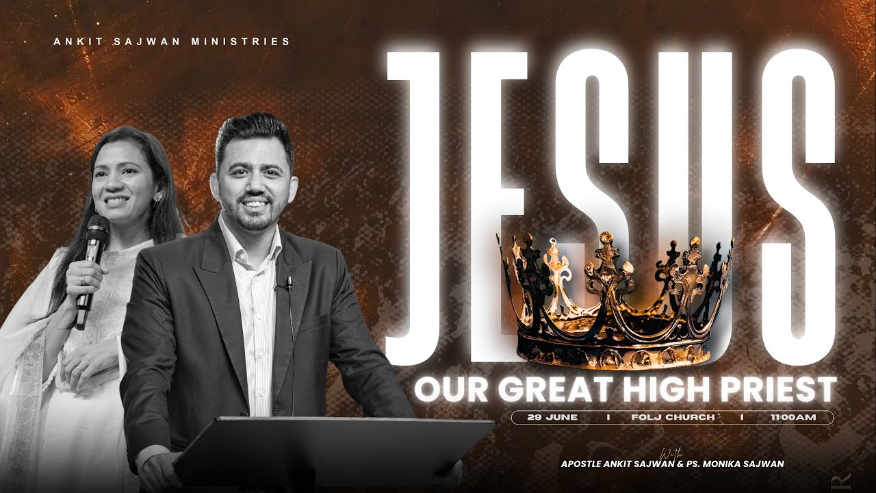 Jesus Our Great High Priest  @AnkitSajwanMinistries | 29th JUNE 2025