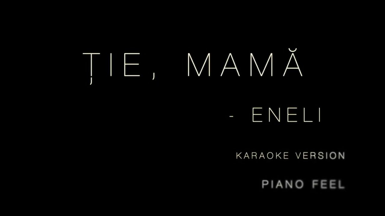 Eneli - Ție, mamă (KARAOKE)