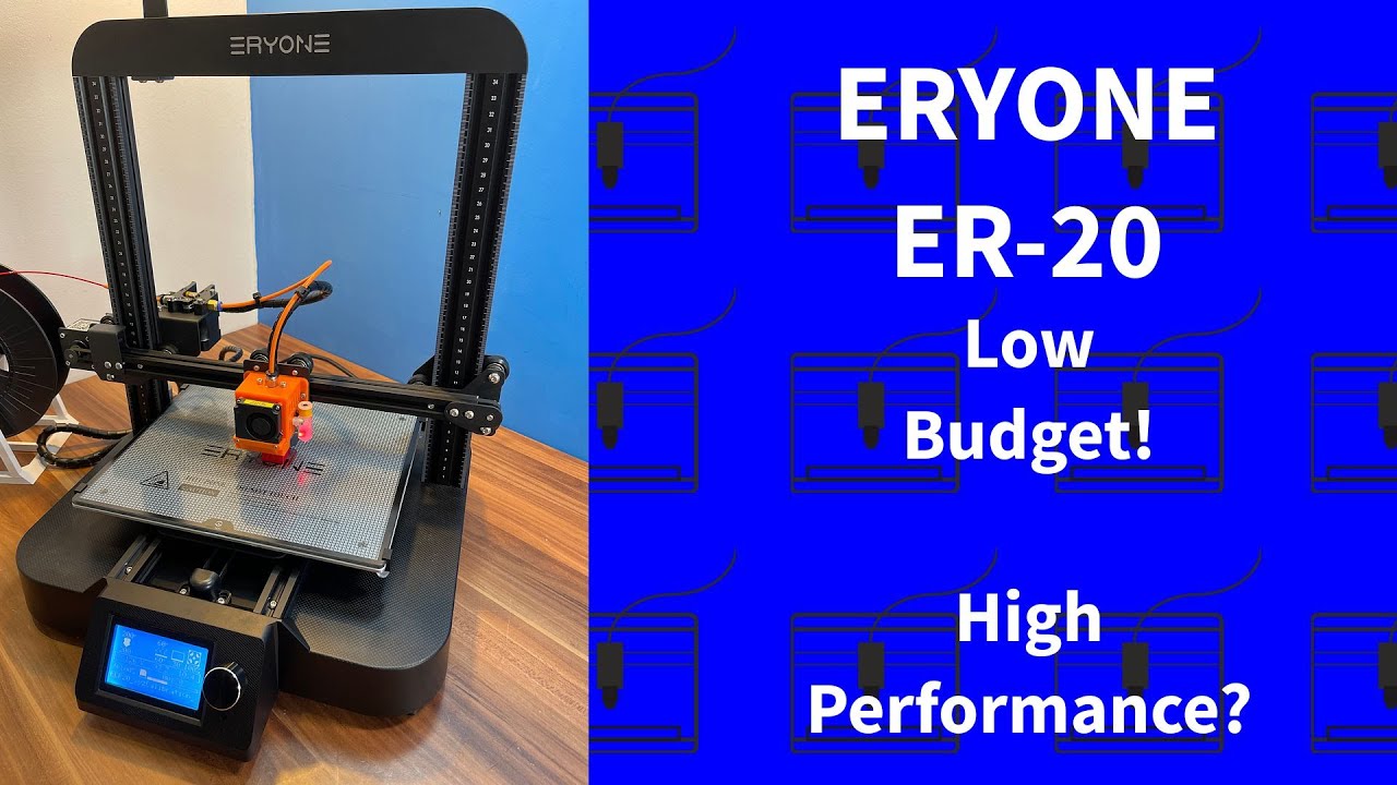 ERYONE ER-20 -  LOW Budget 3D Drucker mit HIGH Performance?!?