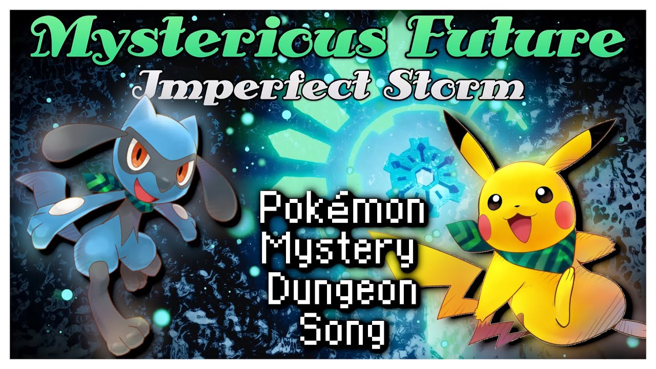 POKEMON MYSTERY DUNGEON SONG- Mysterious Future (Original Song by Imperfect Storm)