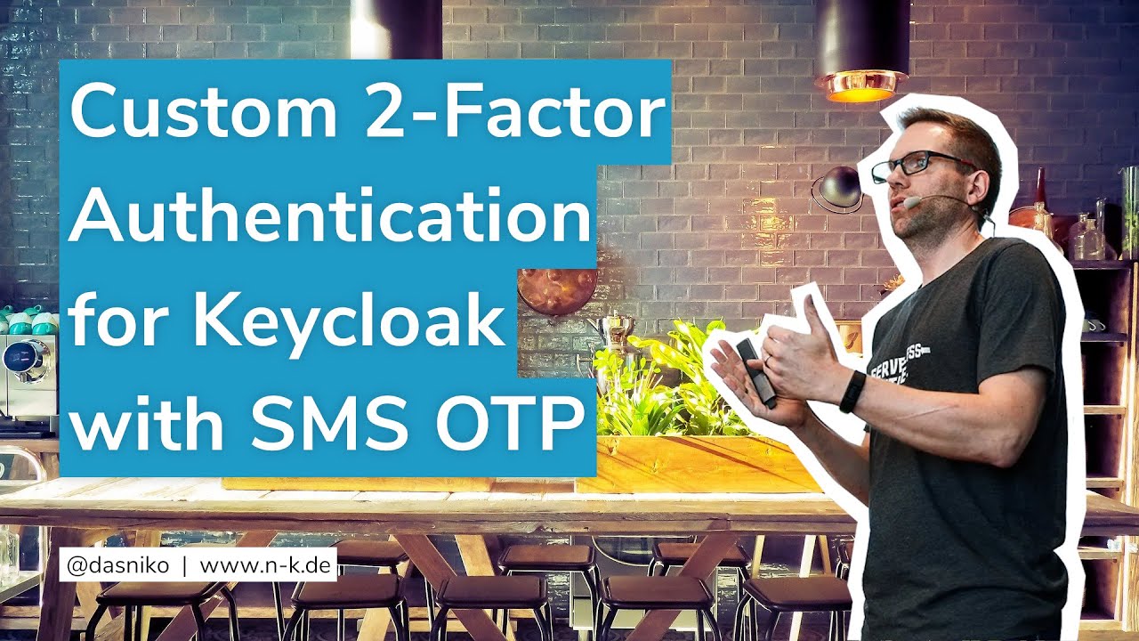 KEYCLOAK - 2FA with SMS based OTP text messages | Niko K&ouml;bler (@dasniko)