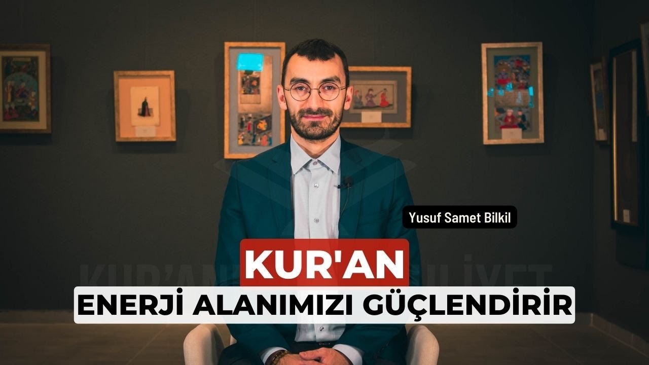 Kur'an Enerji Alanımızı Güçlendiriyor- Kurra Hafız Yusuf Samet Bilkil