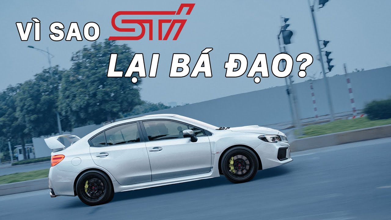 Vì sao Subaru WRX STI lại được lòng các tay chơi tốc độ? | WhatcarVN