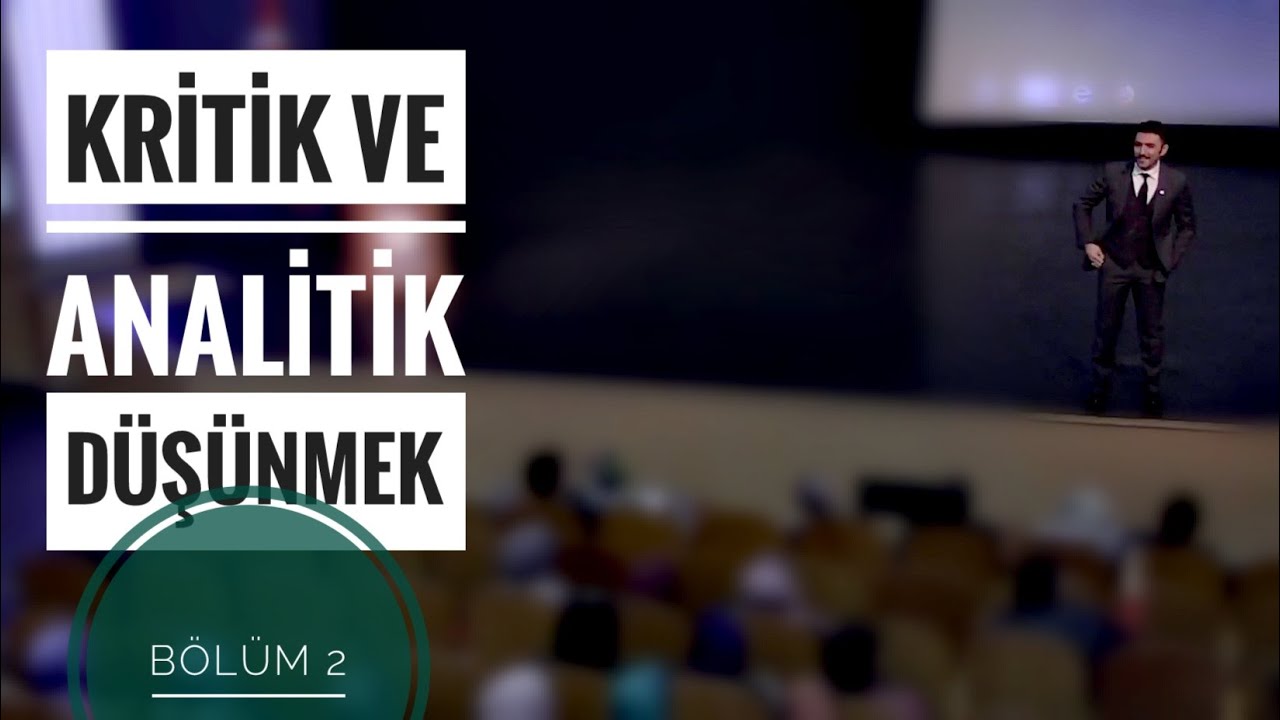 Günlük Hayatta Kritik ve Analitik Düşünmek Bölüm-2 (Av. Enes Çalış)