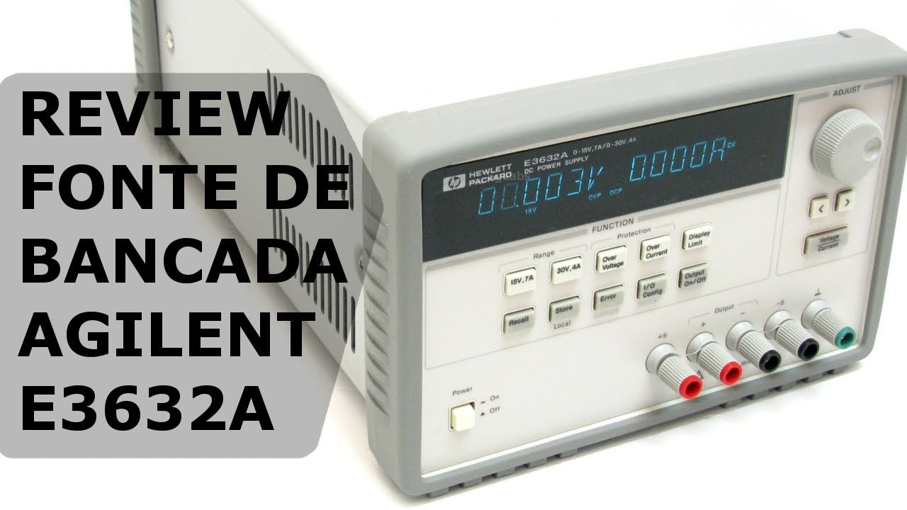 FONTE DE BANCADA AGILENT E3632A até 7A (Review)