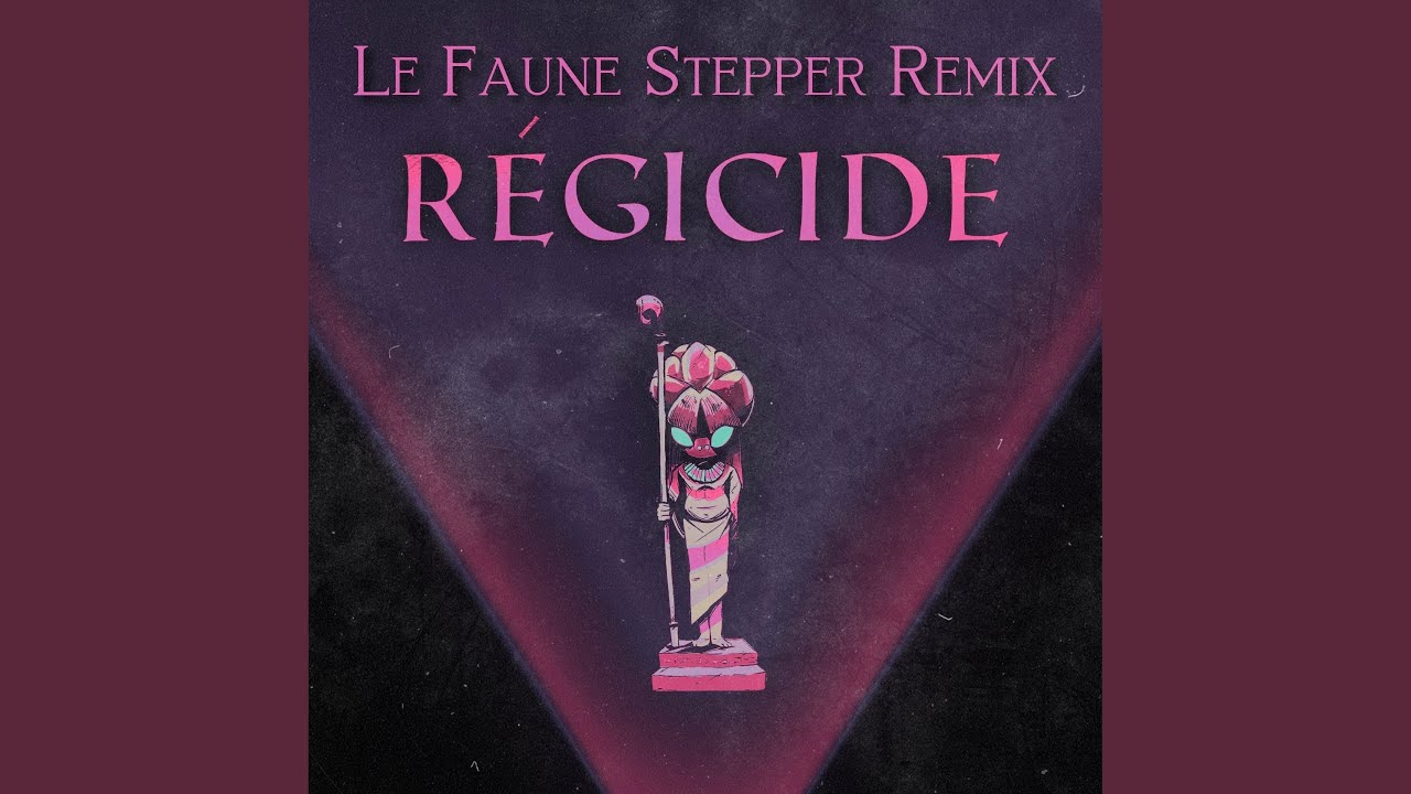 Régicide (Le Faune Stepper Remix)