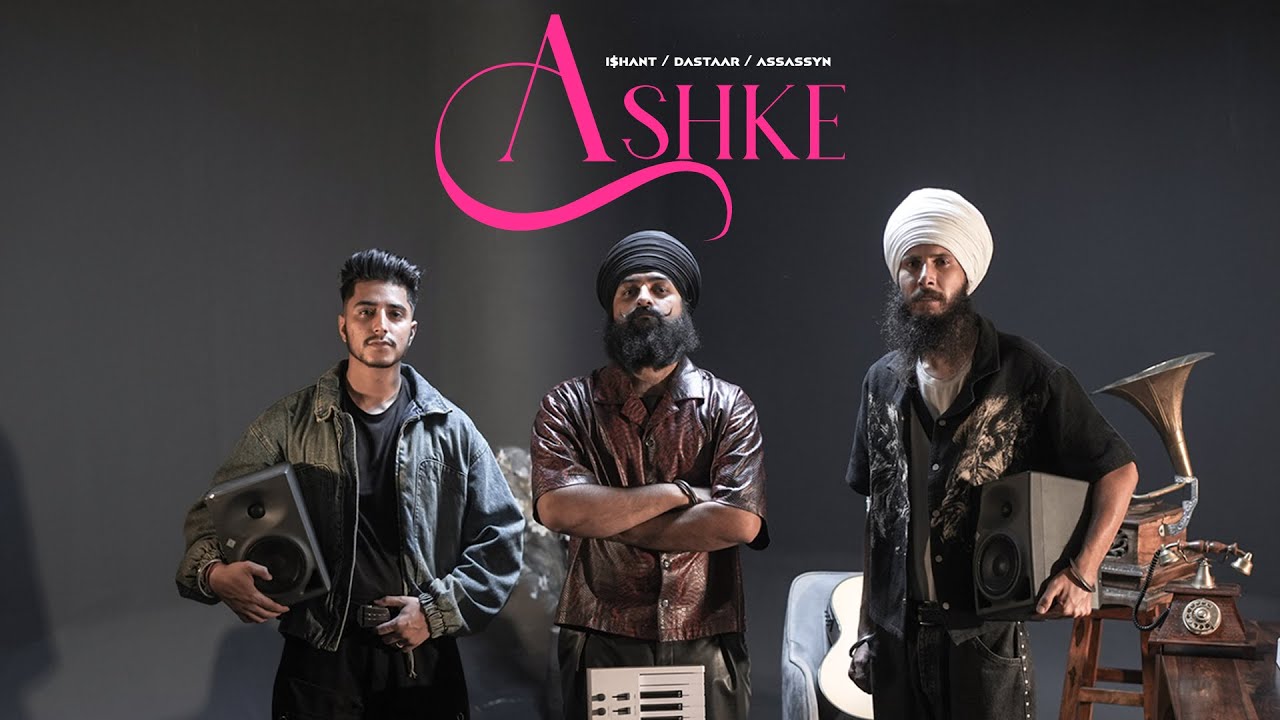 Ashke &ndash; Ishant ft. Dastaar & ਅ Assassyn | Official Music Video | Latest Punjabi Song 2025