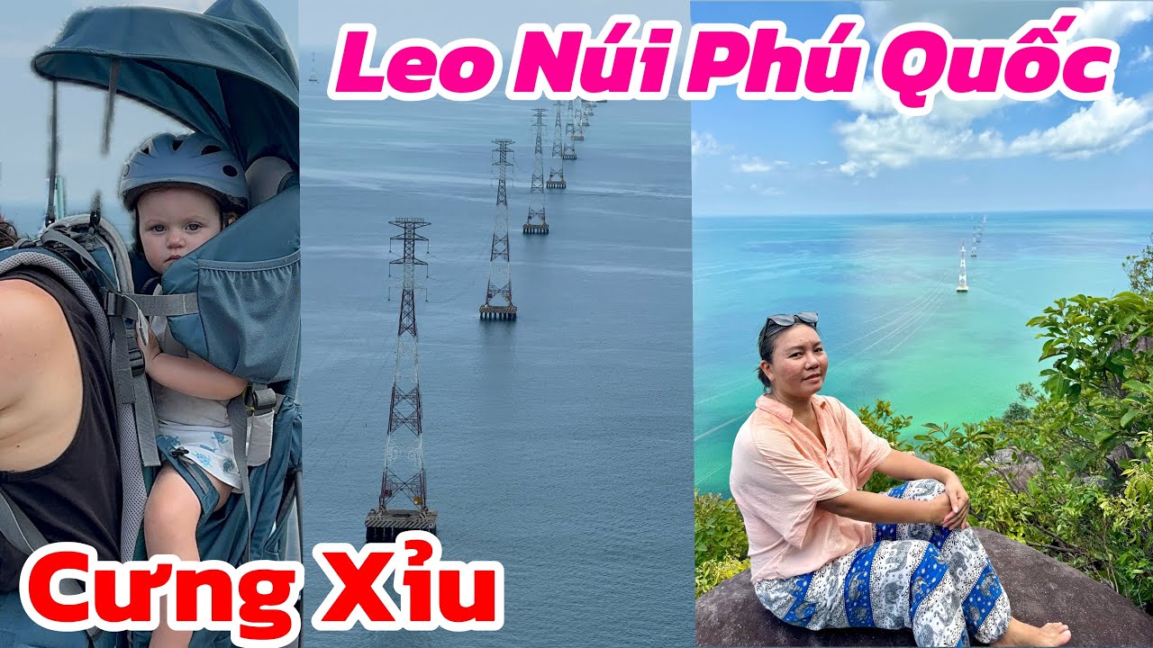 Lần Đầu Leo Núi Nam Đảo Phú Quốc Cùng Em Gái 2 Tuổi Cưng Xỉu – Vui Lắm Luôn!