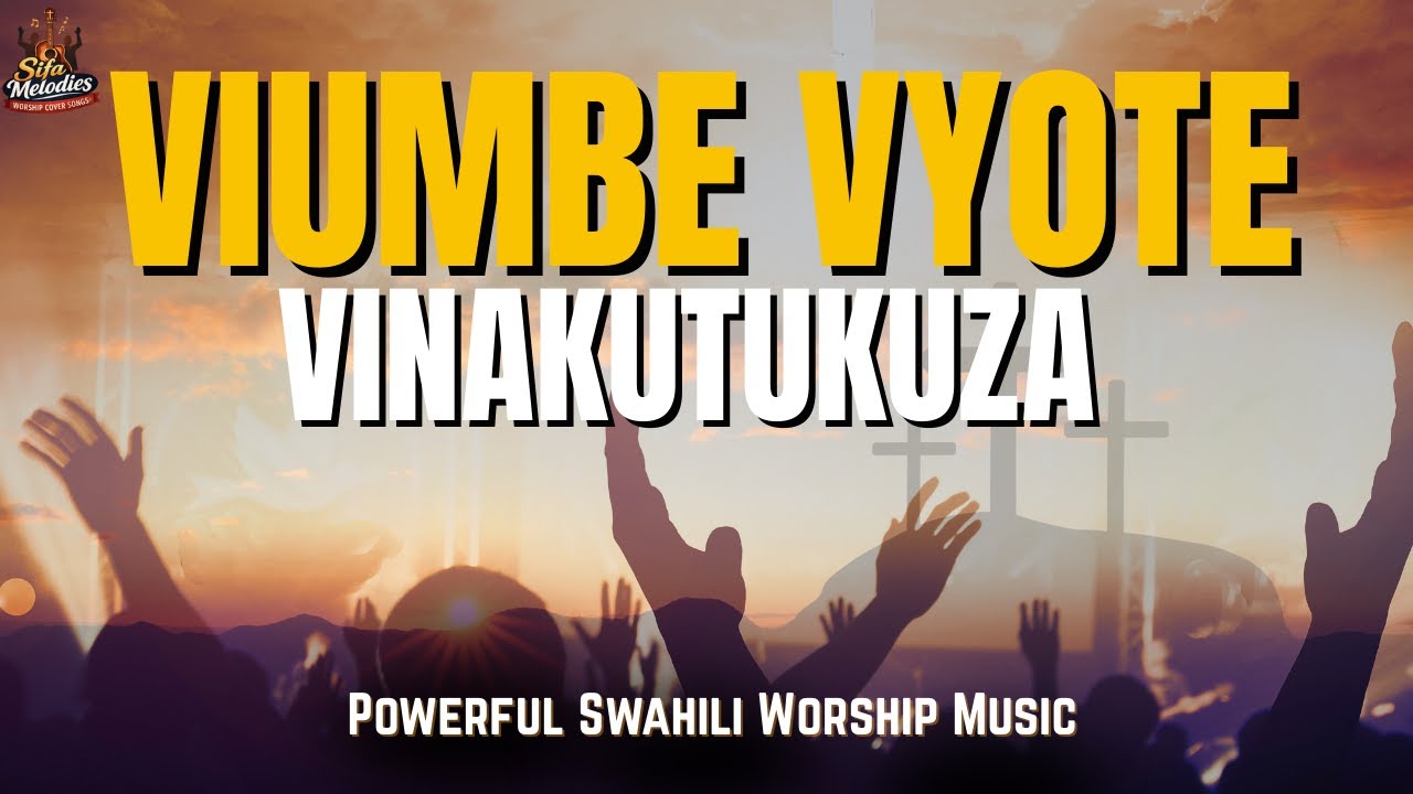 Viumbe Vyote Vinakutukuza Cover By Sifa Melodies | Deep Swahili Worship