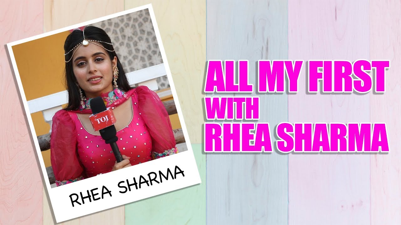 All My Firsts Ft. Rhea Sharma |Yeh Rishtey Hai Pyaar Ke| |Exclusive|