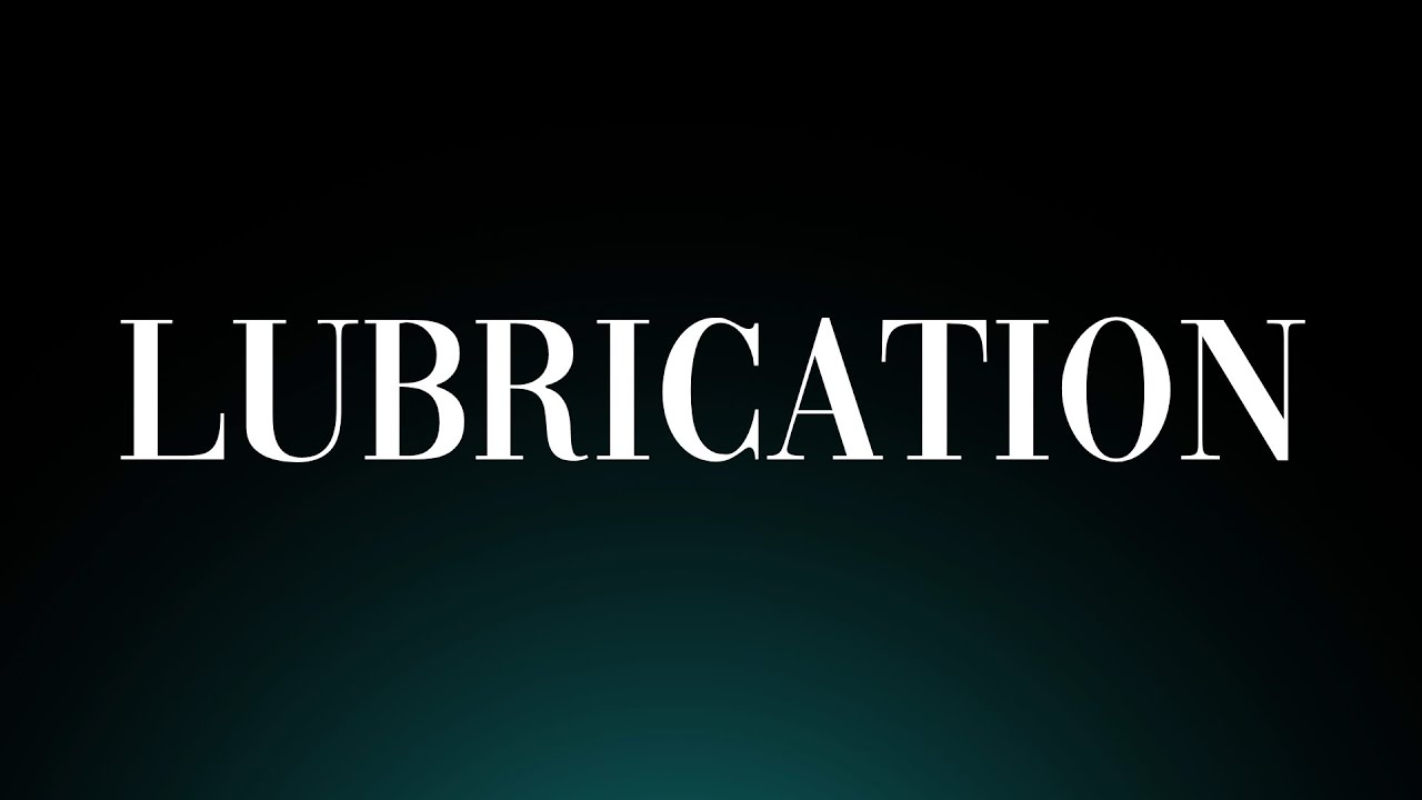 Lubrication! Pronunciation