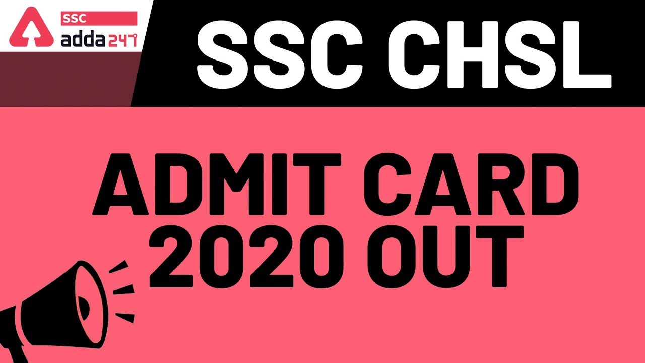 SSC CHSL ADMIT CARD 2020 OUT | Know Exam Date and How To Download CHSL (10+2) 2020 Admit Card