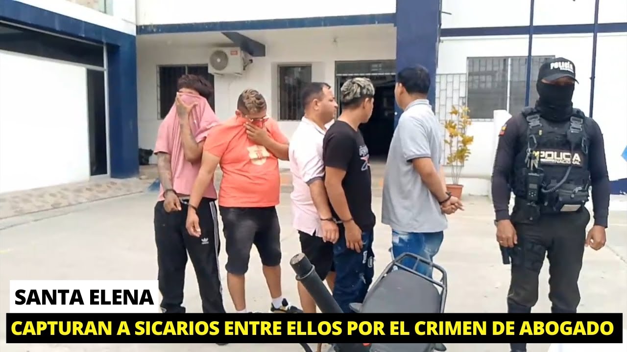 Detenidos por ataques armados y crimen de reconocido abogado en Santa Elena