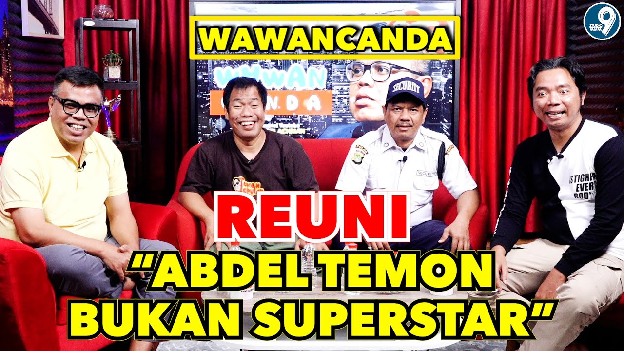 WAWANCANDA REUNI ABDEL TEMON BUKAN SUPERSTAR