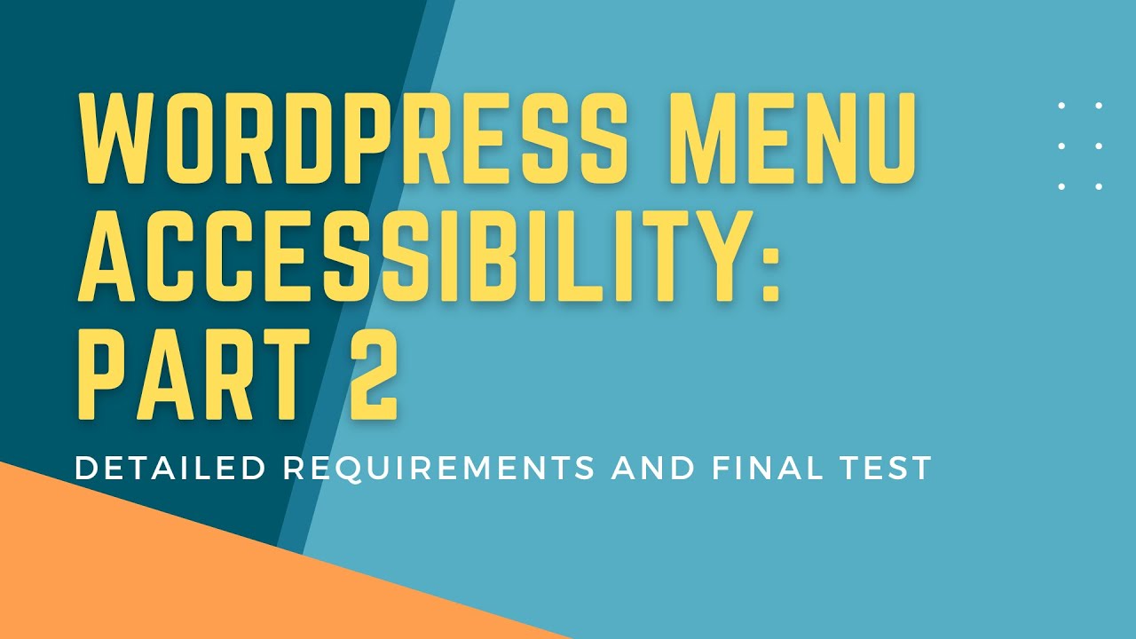 WordPress Menu Accessibility - Part 2: Detailed Requirements and Final Test