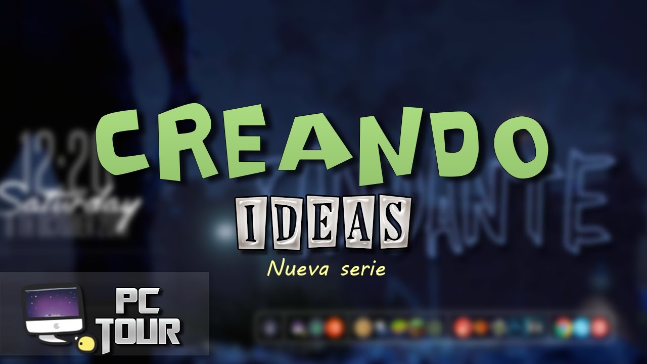 Creando ideas | Un paseo por mi PC
