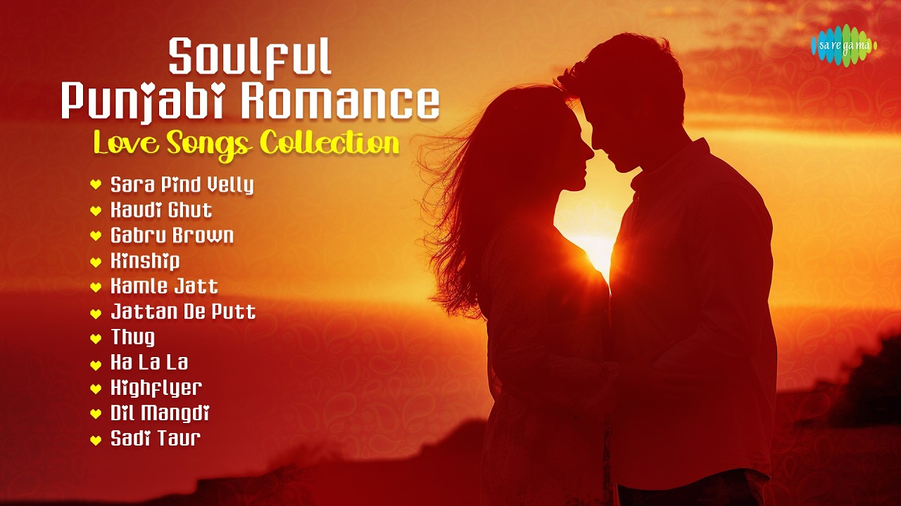 Soulful Punjabi Romance – Love Songs Collection | Sara Pind Velly | Kaudi Ghut | Punjabi Songs