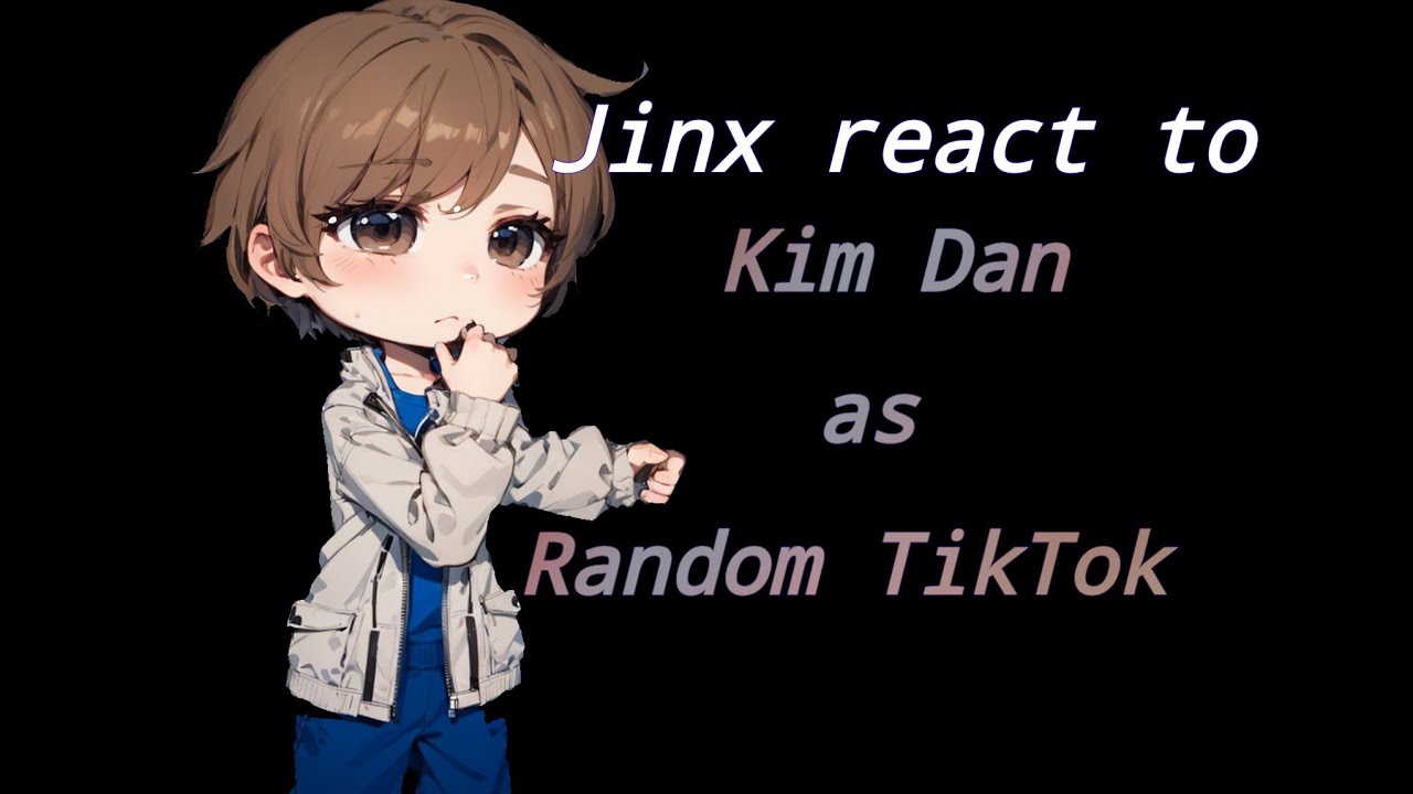 •|Jinx react to Kim Dan as random TikTok part 2|•