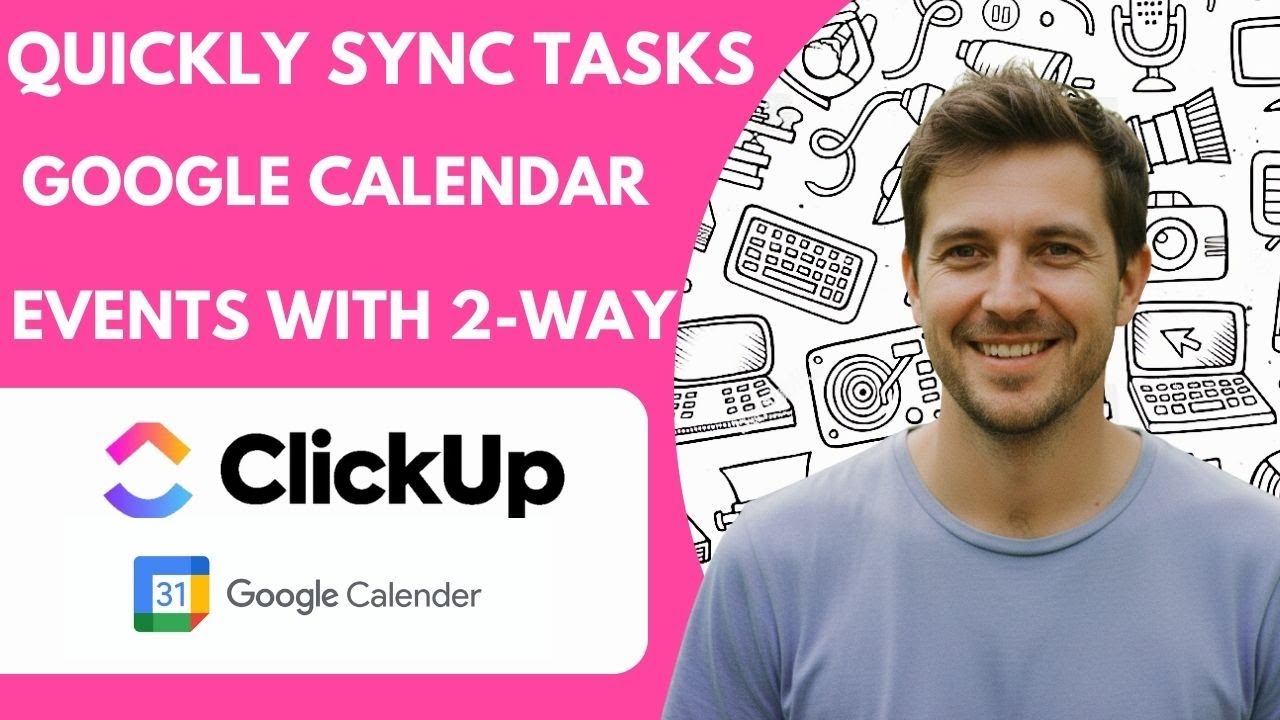 How to Quickly Sync Clickup Tasks to Google Calendar Events with 2 way Updates Full 2026 Guide