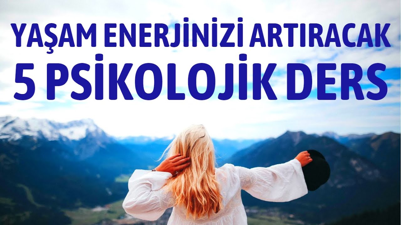 Yaşam Enerjinizi Artıracak 5 Psikolojik Ders