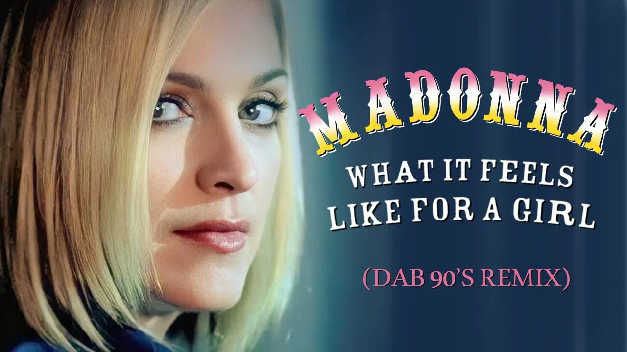 Madonna - What It Feels Like for a Girl (Dab 90'S Remix)