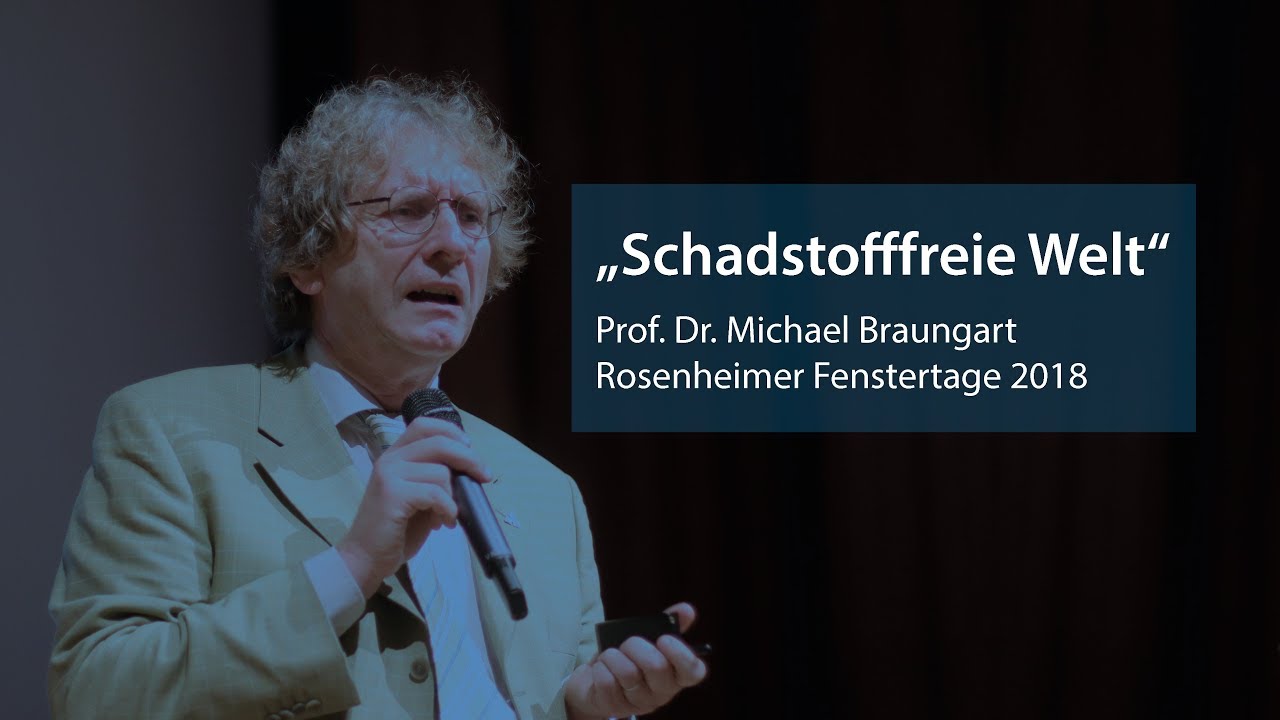 Schadstofffreie Welt | Prof. Dr. Michael Braungart | Rosenheimer Fenstertage 2018