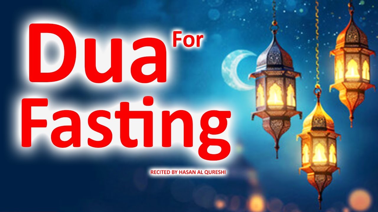 Dua for Fasting, Fasting Intention Dua, Beautiful Dua to listen in Ramadan