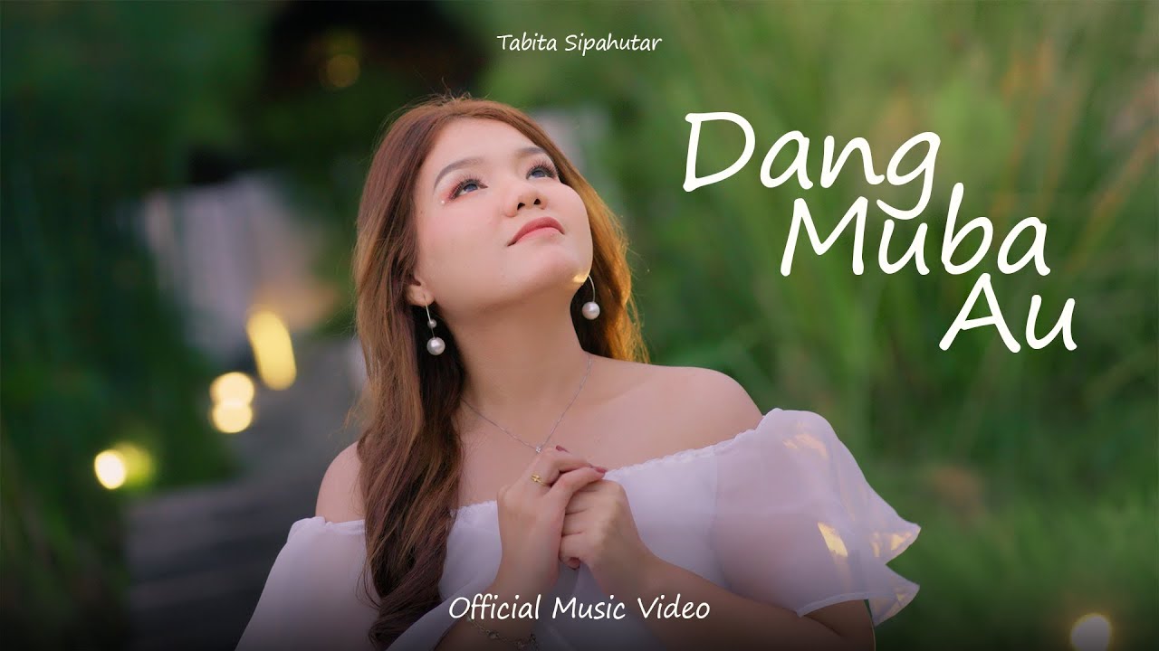 Tabita Sipahutar - Dang Muba Au (Official Music Video)