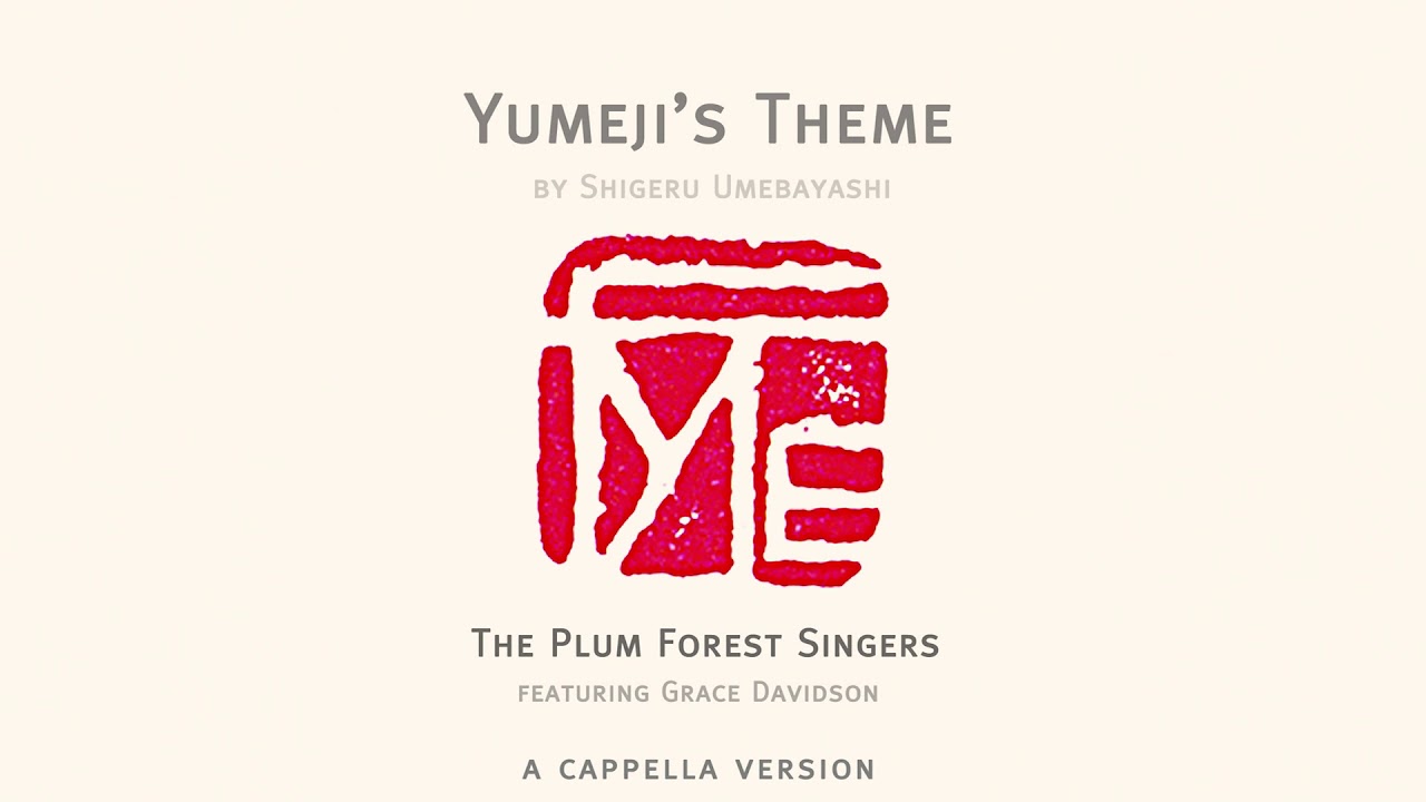 Yumeji's Theme (A cappella) by Shigeru Umebayashi  – The Plum Forest Singers feat. Grace Davidson