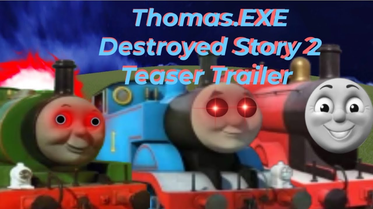 Thomas.EXE Destroyed STORY 2 Teaser Trailer