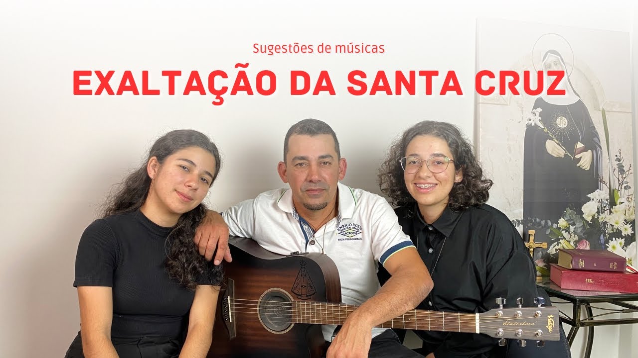 Exaltação da Santa Cruz, Festa | MÚSICAS LITÚRGICAS - Anos A, B e C