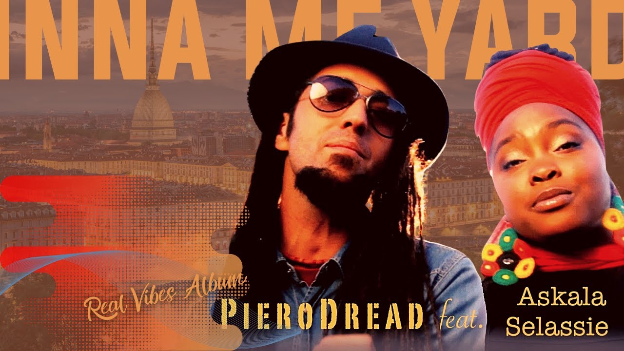Piero Dread INNA ME YARD | feat  Askala Selassie | Official Video