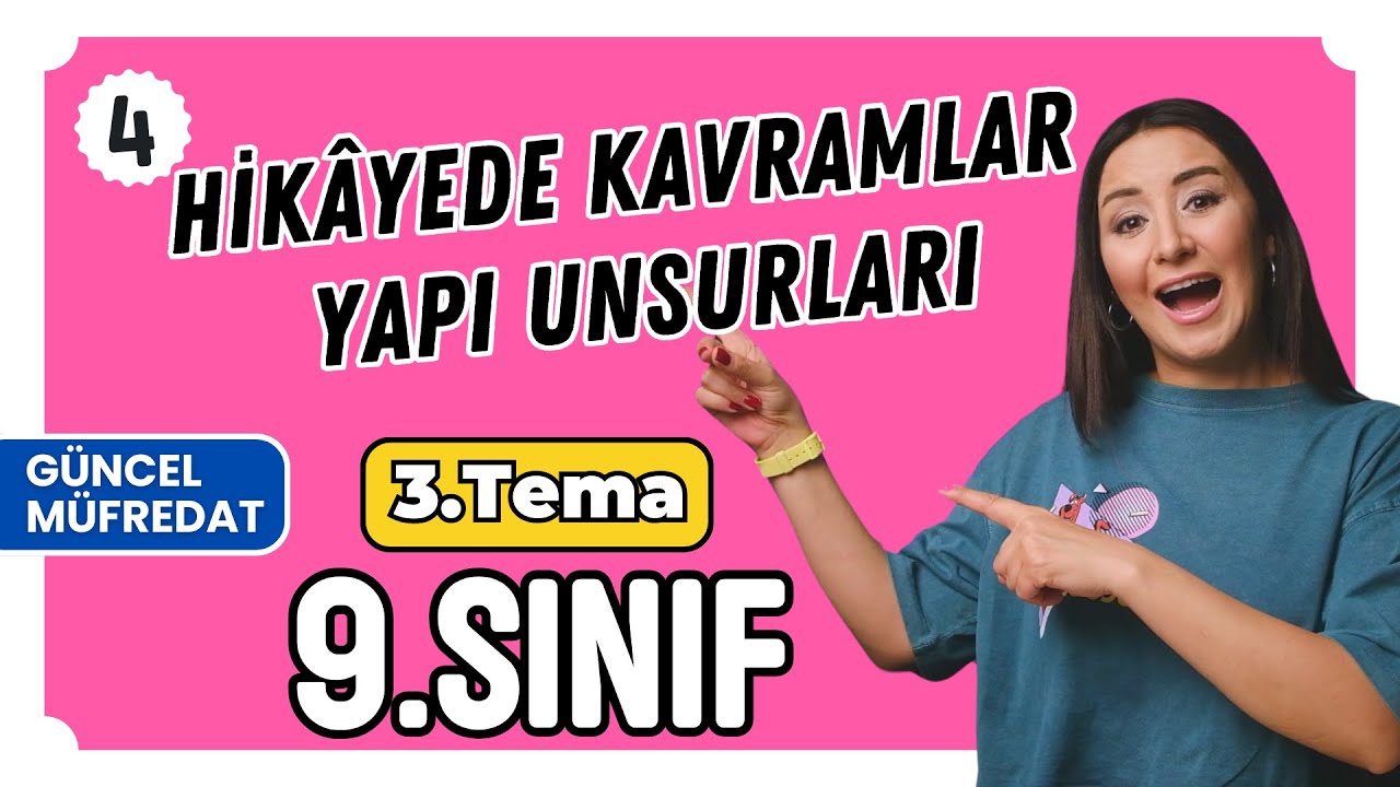 Hikâyede Kavramlar ve Yapı Unsurları / 3. Tema / Anlamın Yapı Taşları /  9. Sınıf/2025 Yeni Müfredat