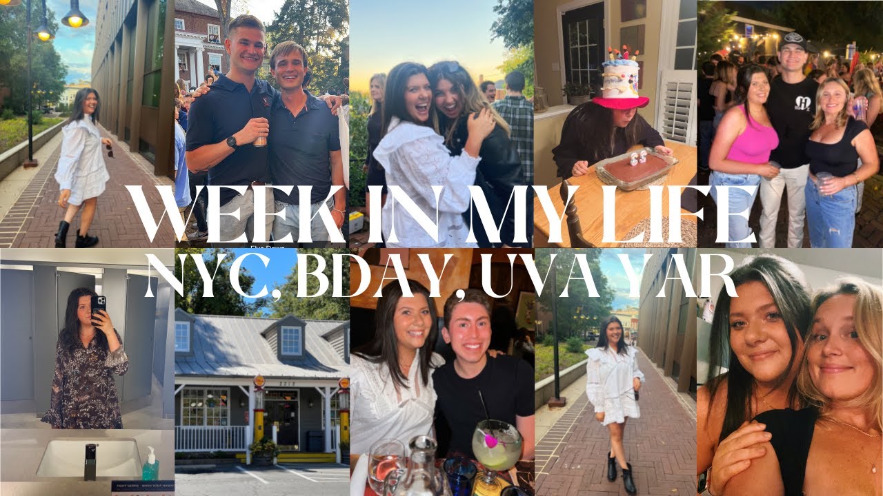 WEEK IN MY LIFE - NYC, WORKING 9-5, BIRTHDAY, UVA YAR | seeing all my people!!!!!!