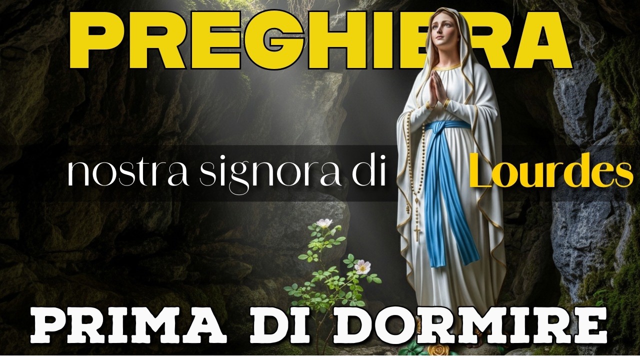 PREGHIERA PRIMA DI DORMIRE🙏Nostra Signora di Lourdes✝️Compieta❤️Mercoledì 11 Febbraio 2026🙏