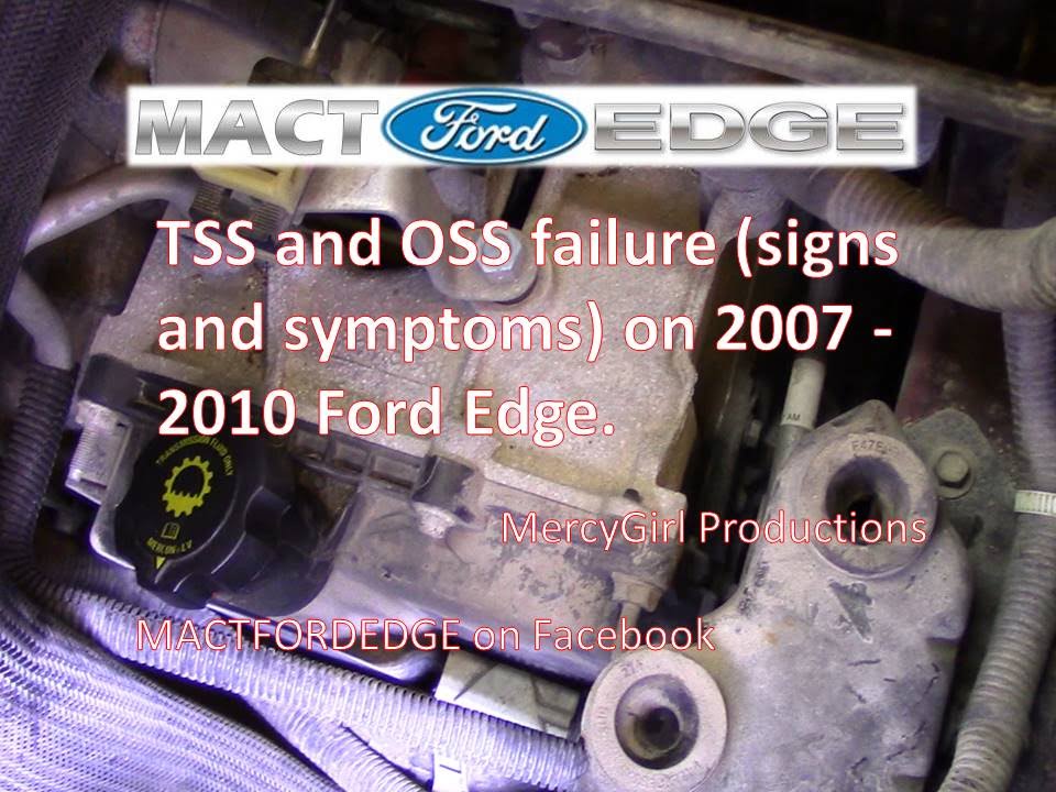 TSS and OSS 6F50 transmission failure on 2007 2010 Ford Edge explained