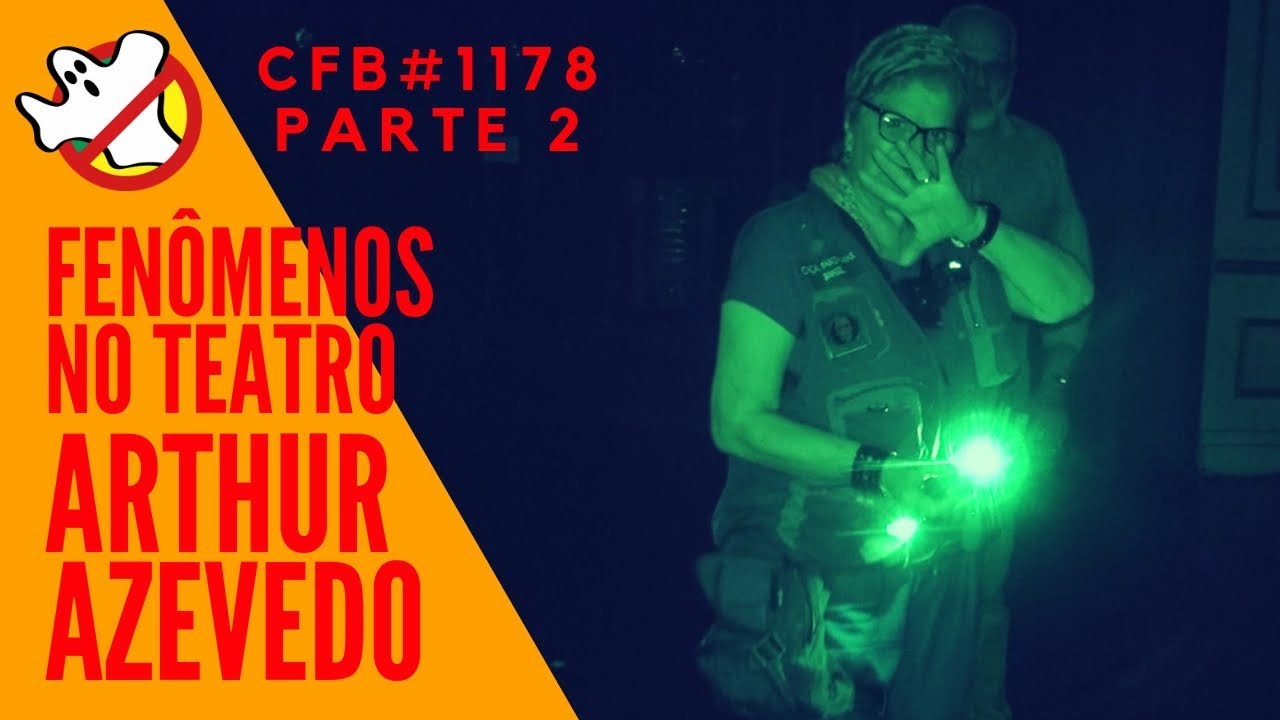 Ocorrências Paranormais no Teatro Arthur Azevedo PARTE 2 CFB#1178 - Caça Fantasmas Brasil