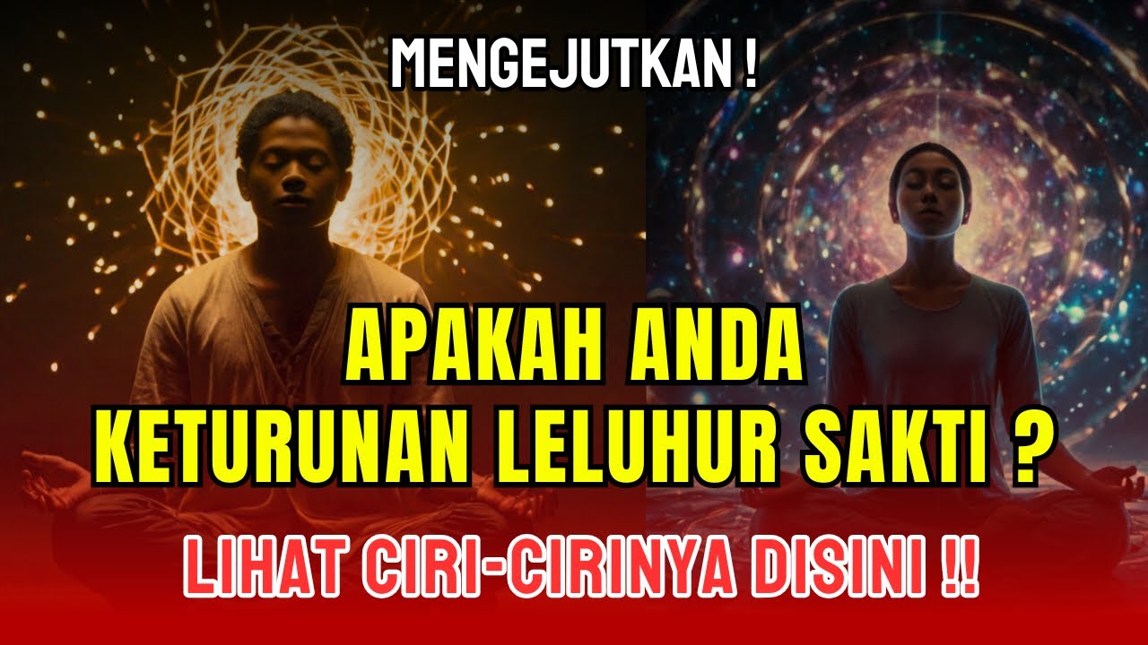 KETURUNAN LELUHUR SAKTI TAPI TIDAK SADAR ! 10 CIRI ORANG KETURUNAN LELUHUR SAKTI ZAMAN DULU