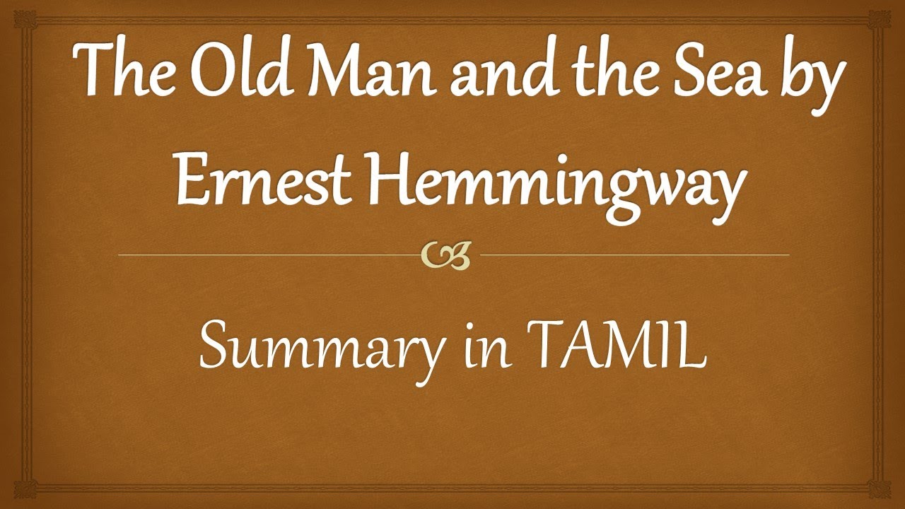The Oldman and the Sea by Earnest Hemmingway summary in TAMIL 