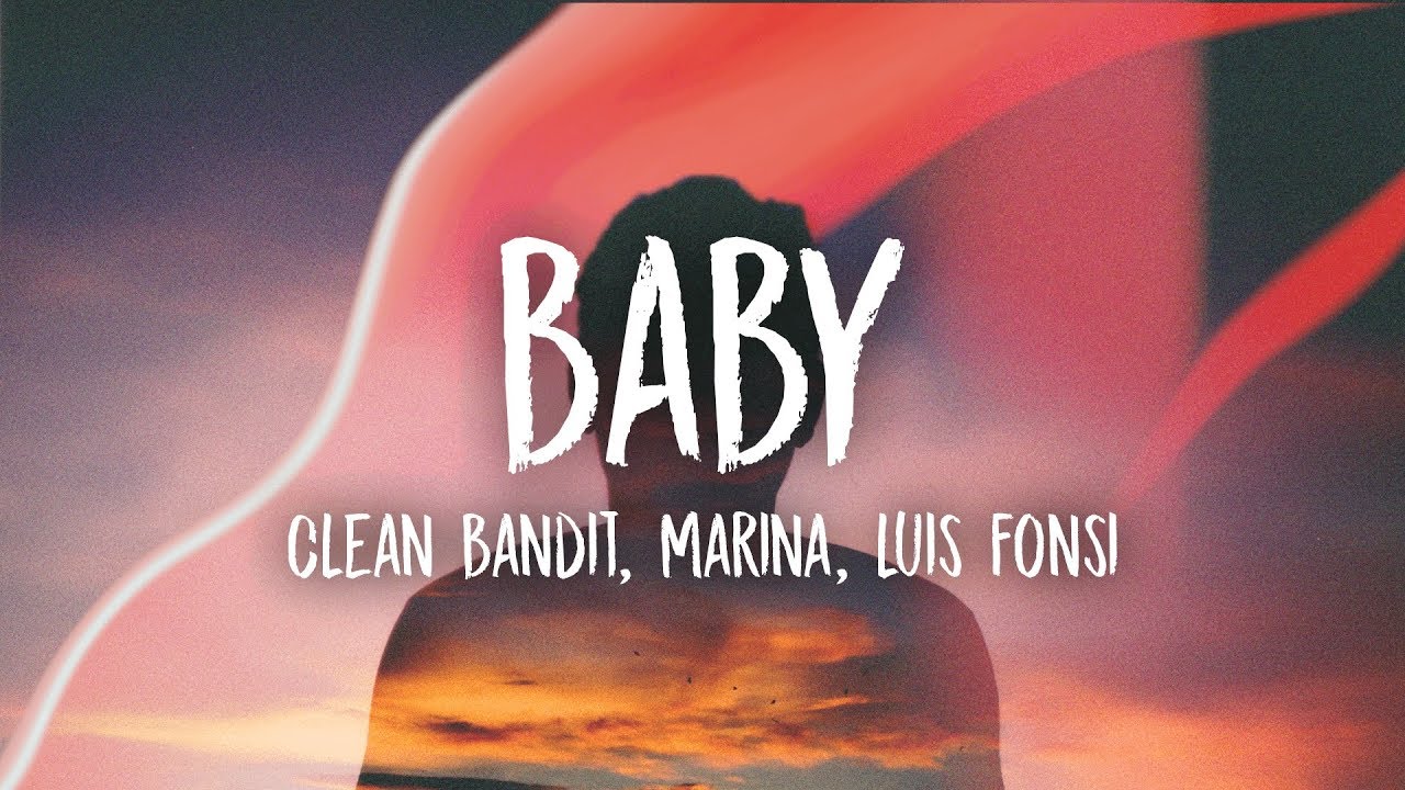 Clean Bandit - Baby (ft. Marina, Luis Fonsi)