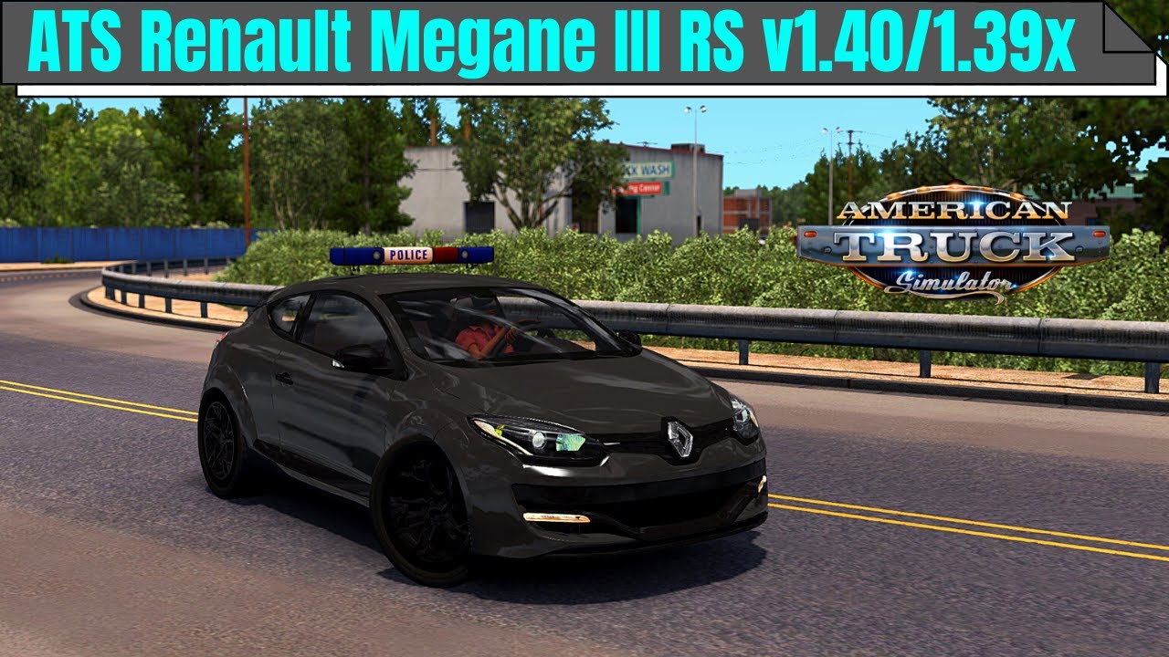 [ATS1.40/1.39.] RENAULT MEGANE 3 RS Updated | American Truck Simulator