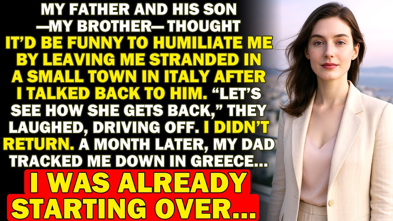 My Dad and Brother Left Me Stranded In Italy To Teach Me A Lesson—I Didn't Come Back...