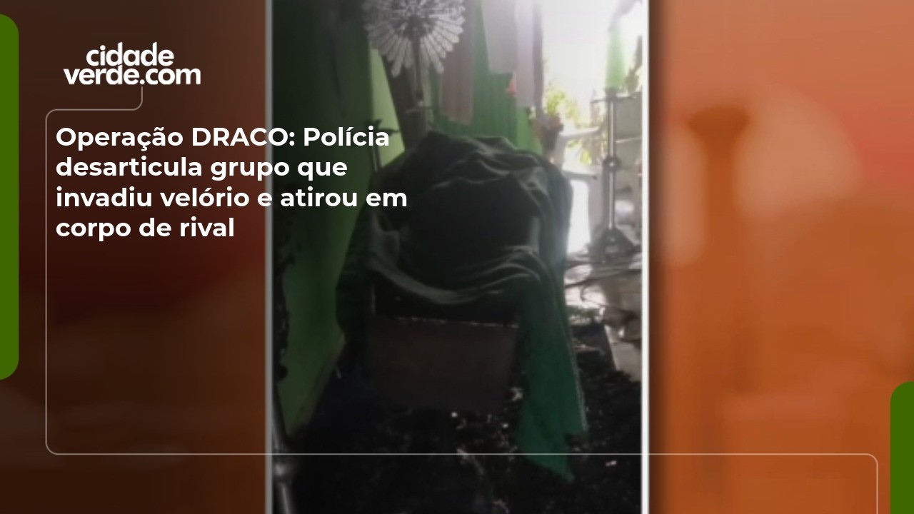 Operação DRACO: Polícia desarticula grupo que invadiu velório e atirou em corpo de rival